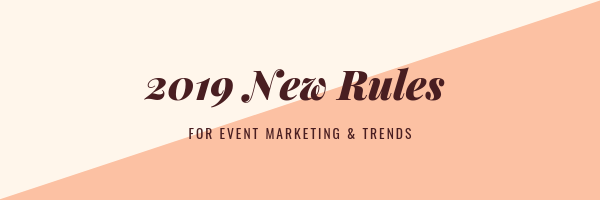 2019 new rules for event marketing & trends
