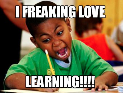 writing boy and i freaking love learning!!!! meme