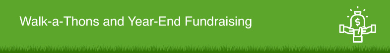 Walk-a-Thons and Year-End Fundraising green header