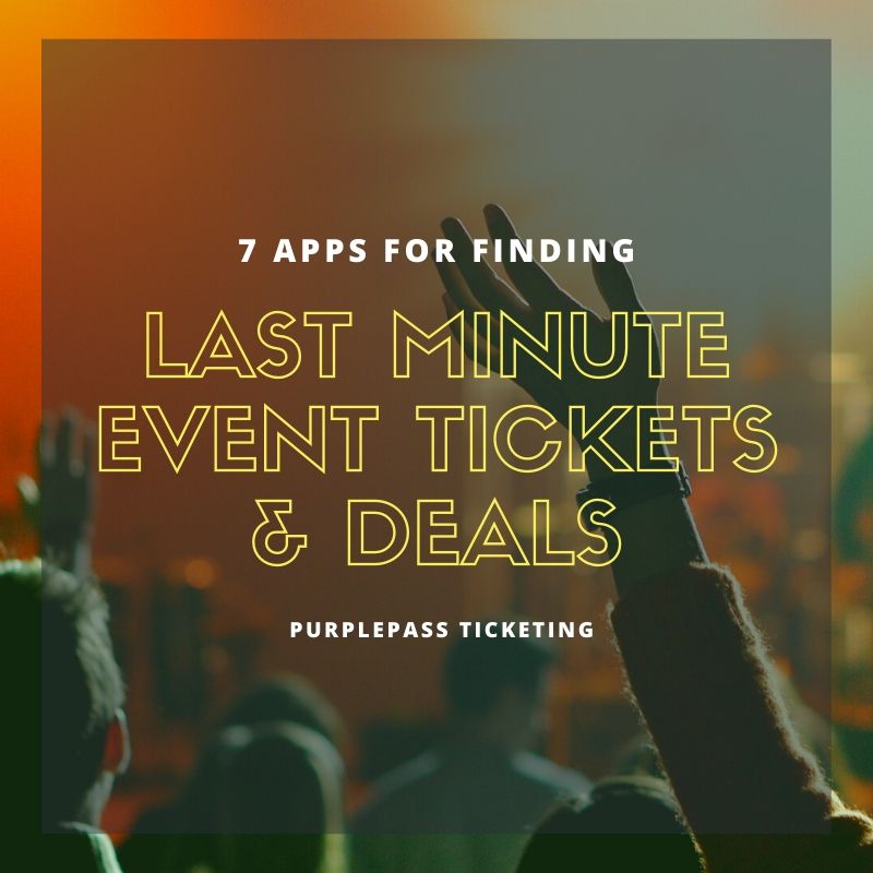 vergelijking stap Tweede leerjaar 7 Apps for Finding Last Minute Event Tickets And Deals - Purplepass