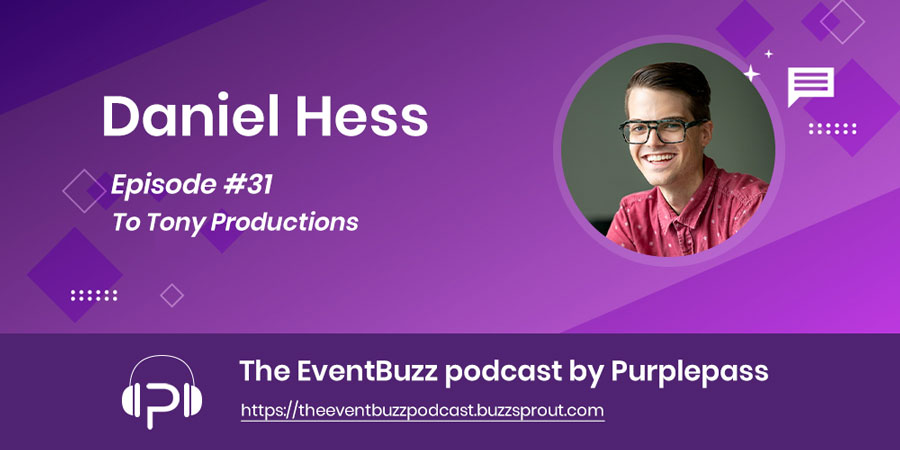 Daniel-Hess-To-Tony-Productions-EventBuzz-Podcast