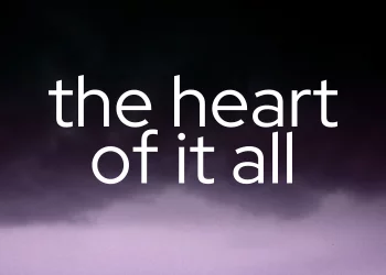 The Heart of it All