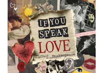 If You Speak Love: An Affair with Shakespeare