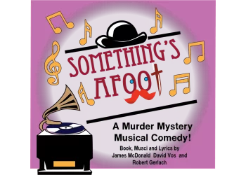 Something's Afoot, A Murder Mystery Musical